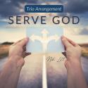 Serve God - Trio Arrangement 